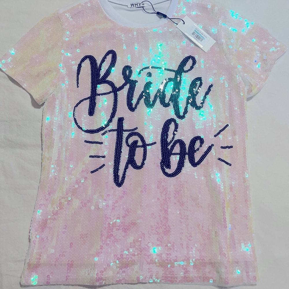 Why Dress Bride To Be Iridescent Sequence Shirt NWT